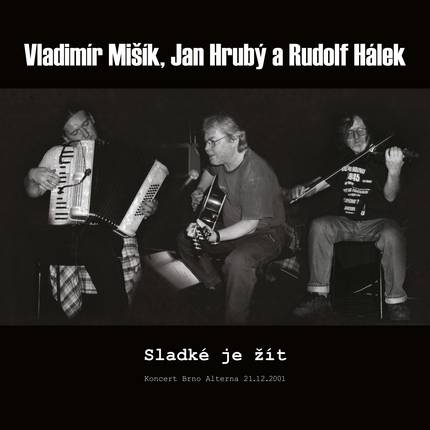 RECENZE: Vladimír Mišík, Jan Hrubý a Rudolf Hájek i po čtvrt století stále baví. Album Sladké je žít zachycuje sílu komorního koncertu