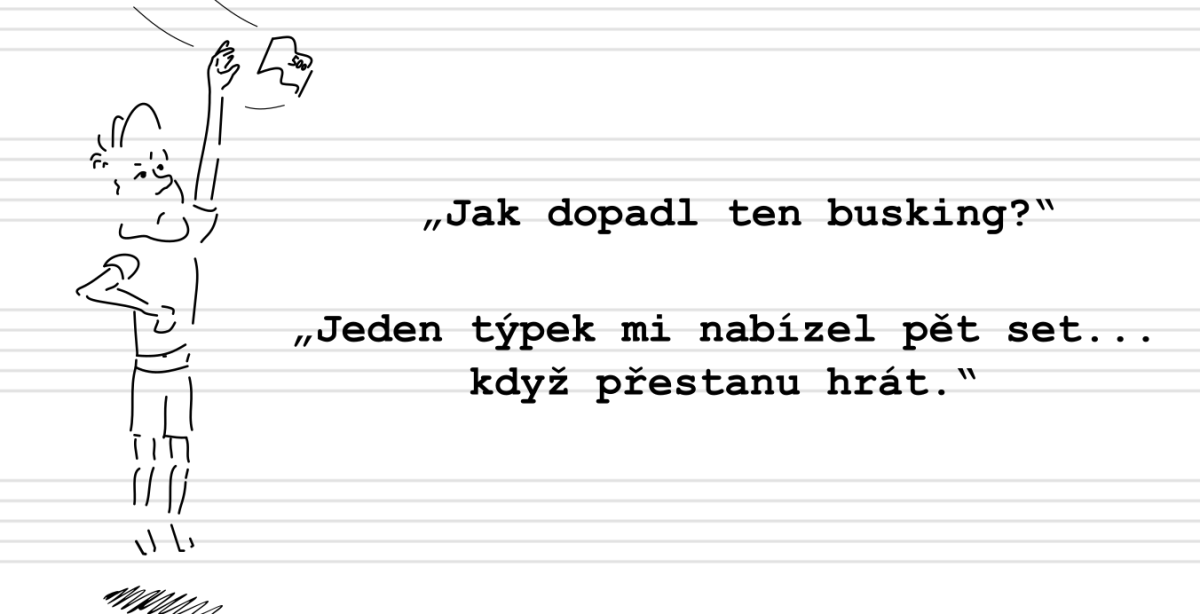 Deník neúspěšného hudebníka (3.): Jdeme buskovat…