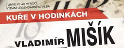 Album Kuře v hodinkách slaví 40 let. Vladimír Mišík vyrazil na turné